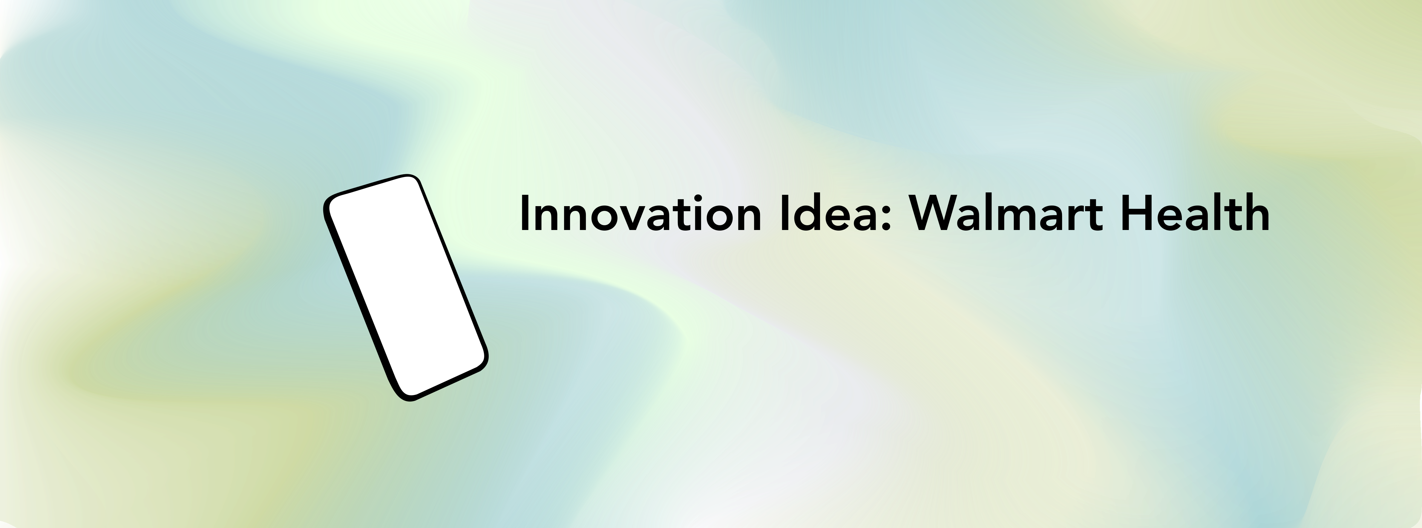 drawing of phone on top of multi-color background with the text Innovation Idea Walmart Health